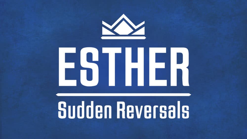 Esther: Sudden Reversals