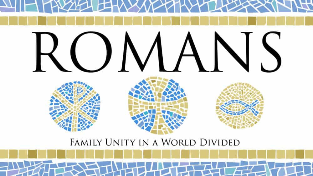 Romans: Family Unity in a World Divided